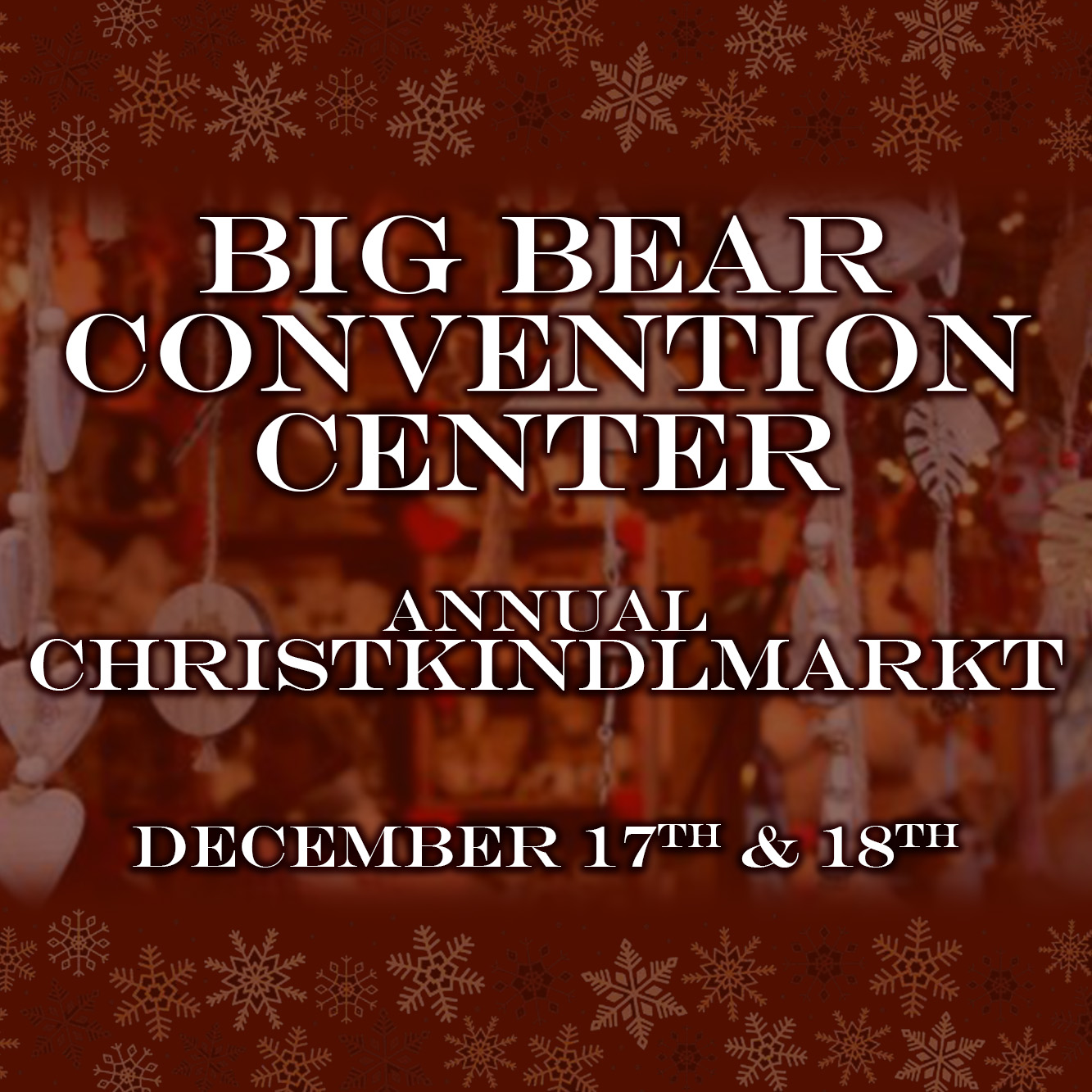 Christkindlmarkt at Big Bear Convention Center Destination Big Bear